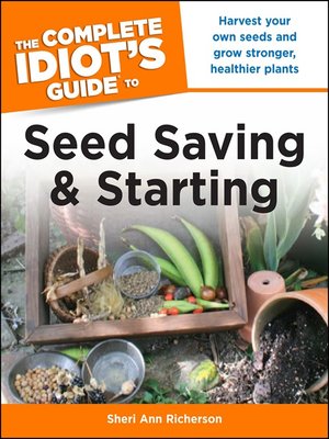 cover image of The Complete Idiot's Guide to Seed Saving and Starting